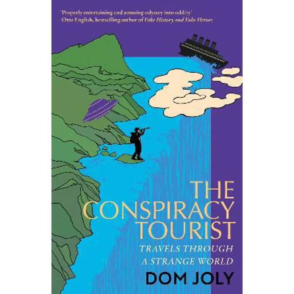 The Conspiracy Tourist: Travels Through a Strange World (Hardback) - Dom Joly